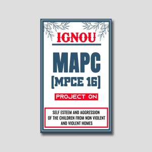 IGNOU MAPC Project (MPCE 16) Synopsis/Proposal & Project Report/Dissertation in Downloadable Soft-Copy (Sample-2)