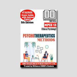 IGNOU MPCE 013 Help Book (Guide Book, Study Material) Psychotherapeutic Methods for Exam Preparations with Solved Latest Previous Year Question Papers (New Syllabus) IGNOU MA Clinical Psychology IGNOU MAPC 2nd Year mpce13