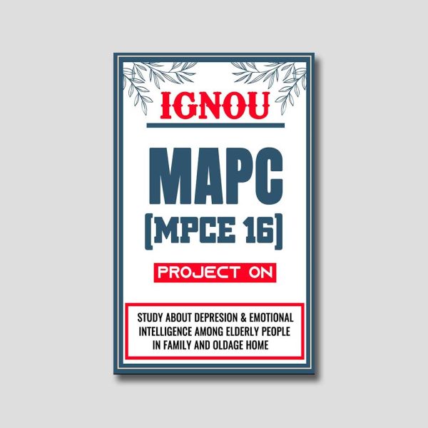 IGNOU MAPC Project (MPCE 16) Synopsis/Proposal & Project Report/Dissertation in Downloadable Soft-Copy (Sample-7)
