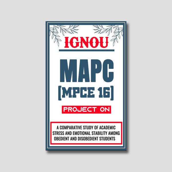 IGNOU MAPC Project (MPCE 16) Synopsis/Proposal & Project Report/Dissertation in Downloadable Soft-Copy (Sample-8)