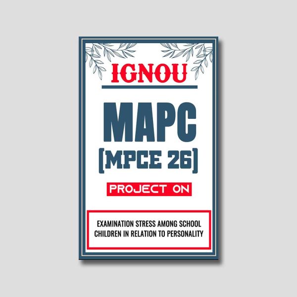 IGNOU MAPC Project (MPCE 26) Synopsis/Proposal & Project Report/Dissertation in Downloadable Soft-Copy (Sample-2)